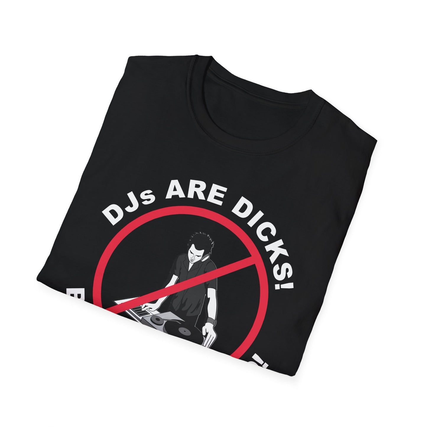 DJs Are Dicks! Book A Real Band! Softstyle T-Shirt